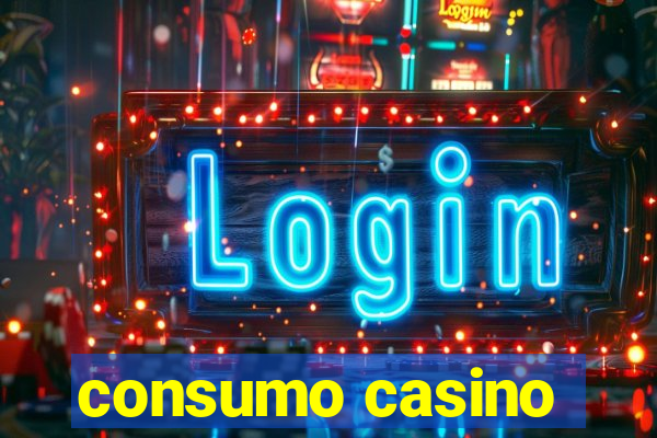 consumo casino