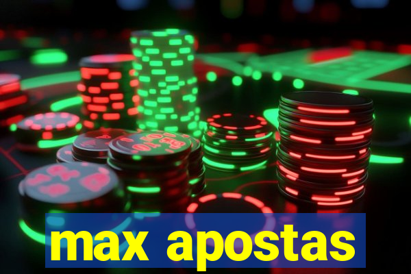 max apostas