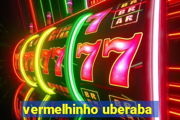 vermelhinho uberaba