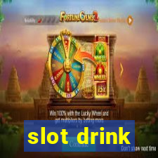 slot drink