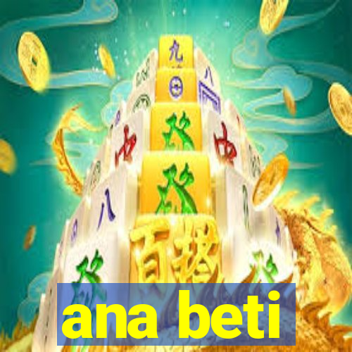 ana beti