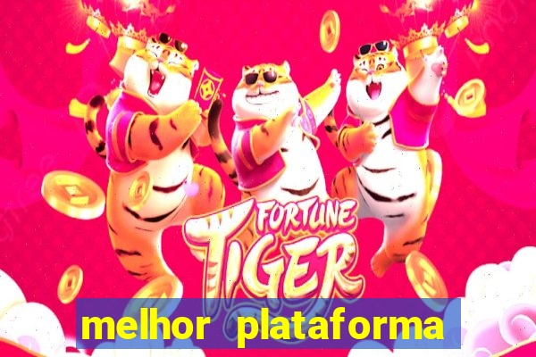 melhor plataforma para ganhar no fortune tiger