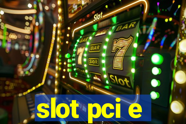 slot pci e