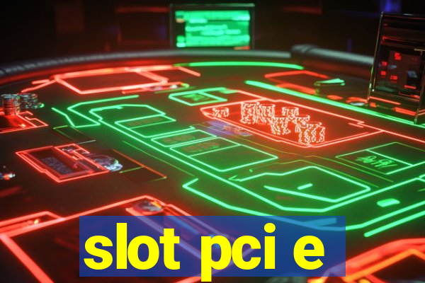 slot pci e