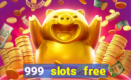 999 slots free online game