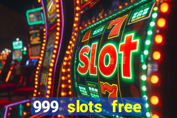 999 slots free online game