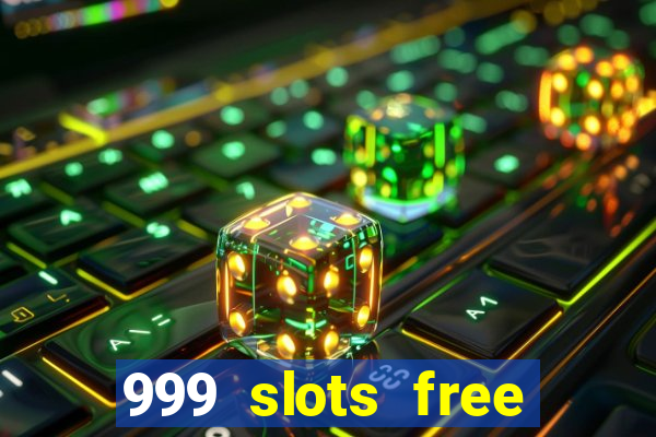 999 slots free online game