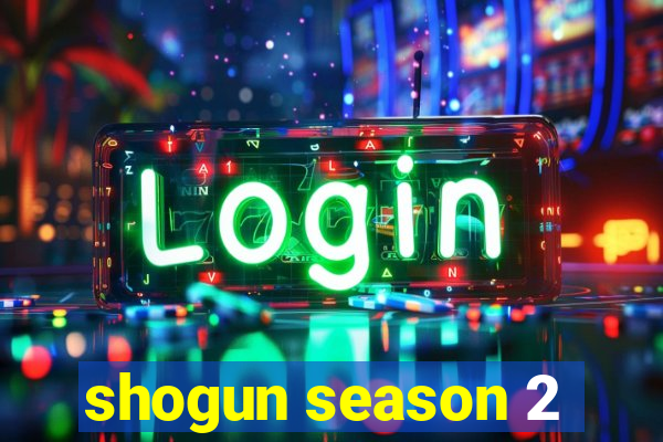 shogun season 2