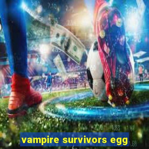 vampire survivors egg