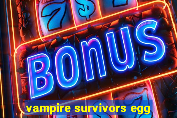 vampire survivors egg