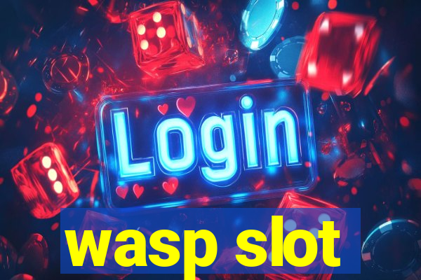 wasp slot