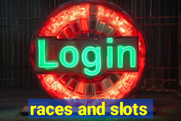 races and slots