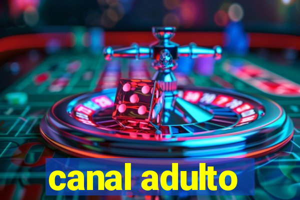 canal adulto