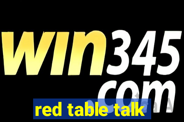 red table talk