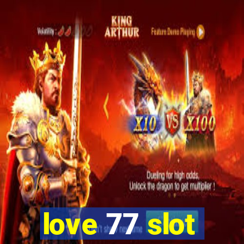 love 77 slot