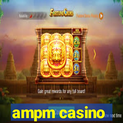 ampm casino