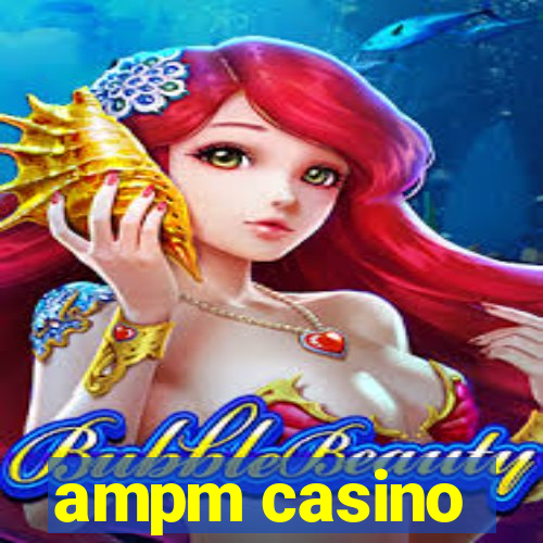 ampm casino