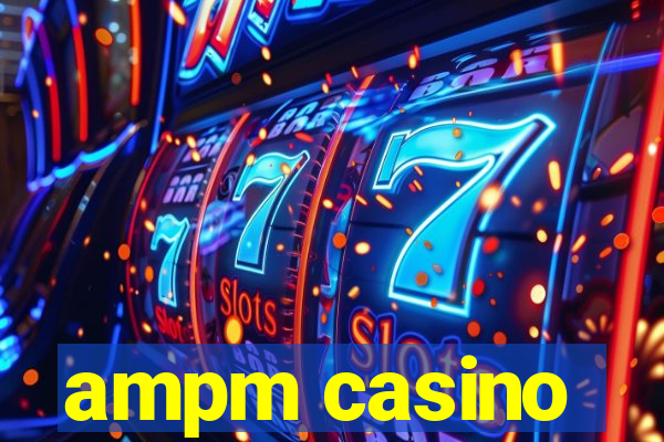 ampm casino