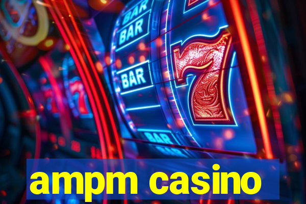 ampm casino