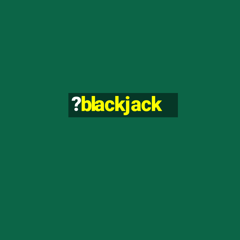 ?blackjack