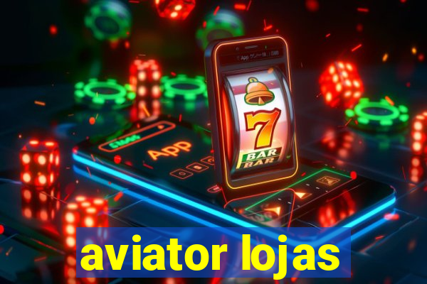 aviator lojas