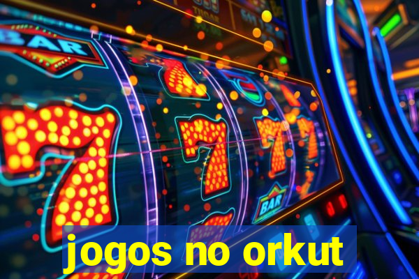 jogos no orkut