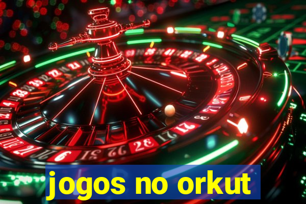 jogos no orkut