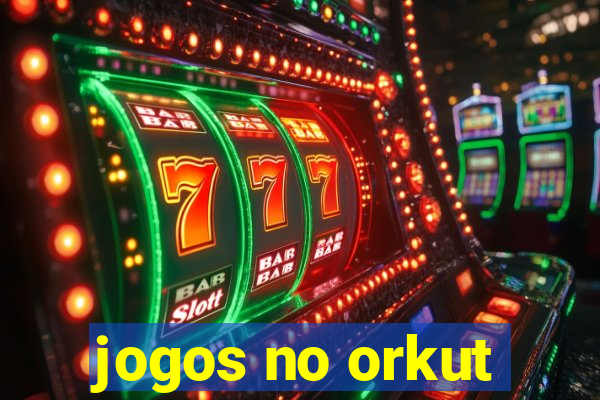 jogos no orkut