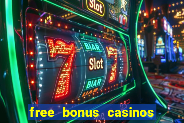 free bonus casinos no deposit