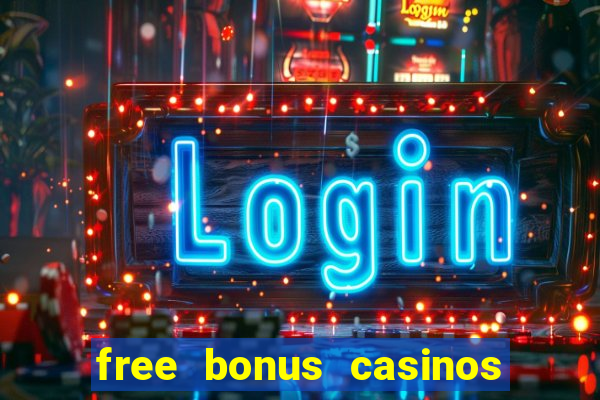 free bonus casinos no deposit