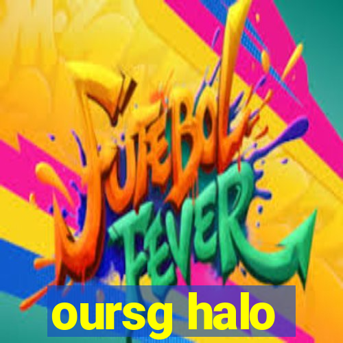 oursg halo