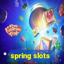 spring slots