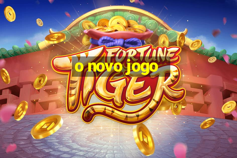 o novo jogo