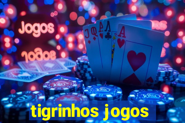 tigrinhos jogos