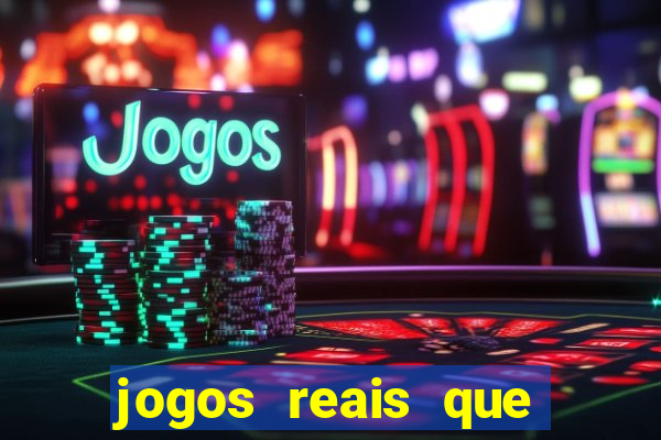 jogos reais que ganha dinheiro