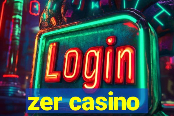 zer casino