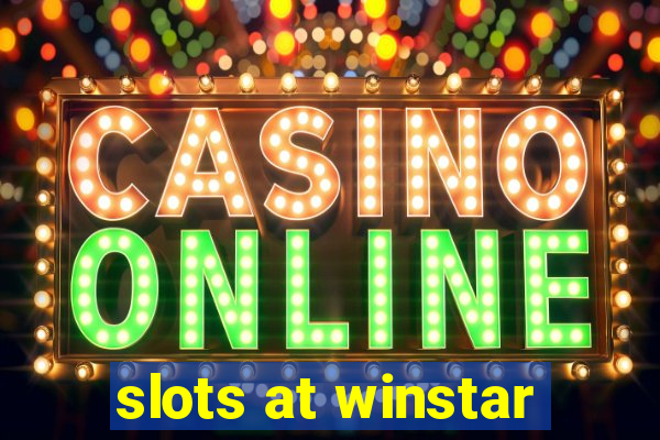 slots at winstar