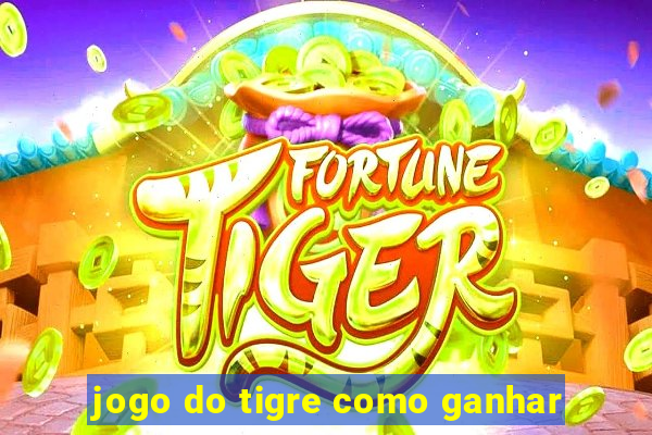 jogo do tigre como ganhar