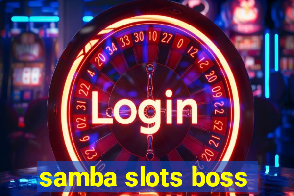 samba slots boss