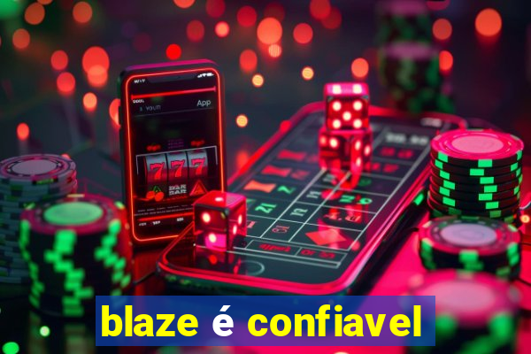 blaze é confiavel