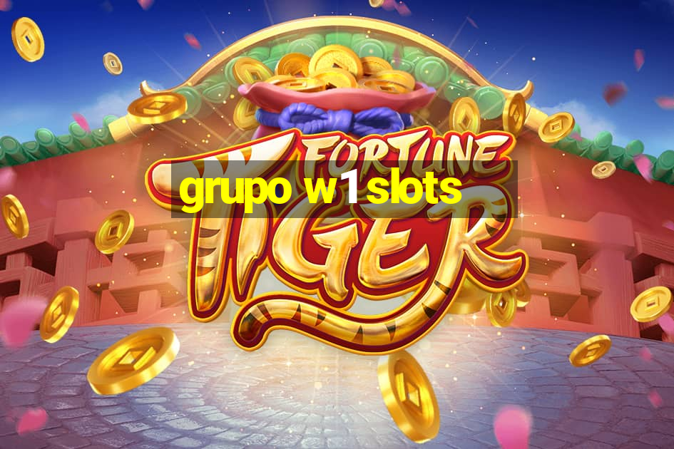 grupo w1 slots