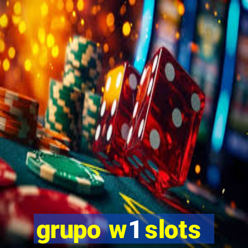 grupo w1 slots