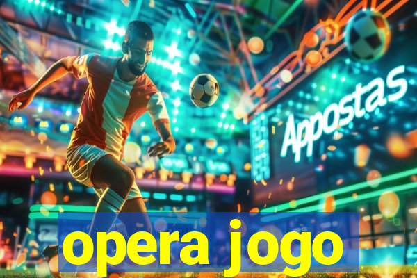 opera jogo