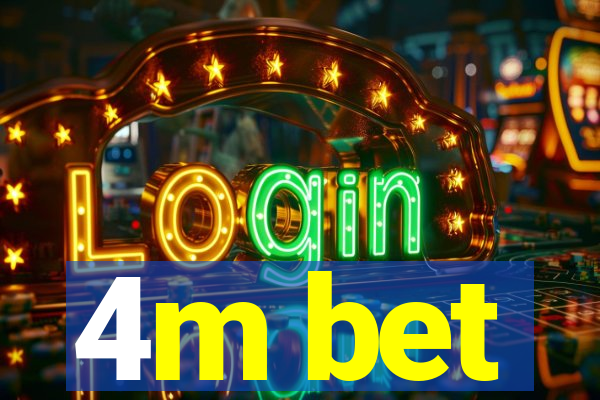 4m bet