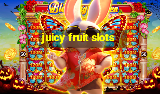 juicy fruit slots