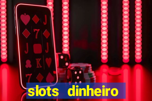 slots dinheiro fácil paga mesmo