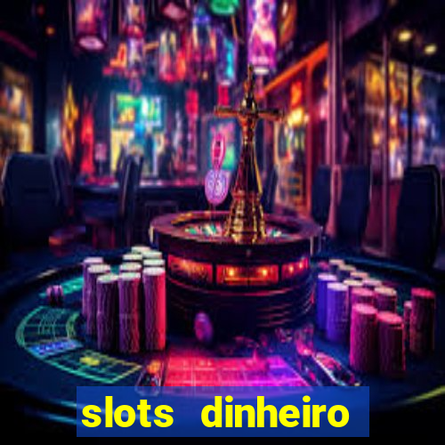 slots dinheiro fácil paga mesmo