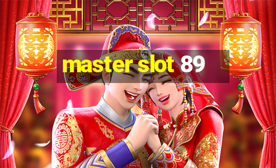 master slot 89