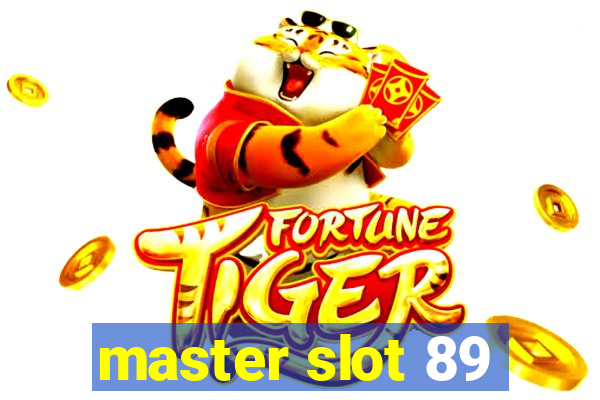 master slot 89