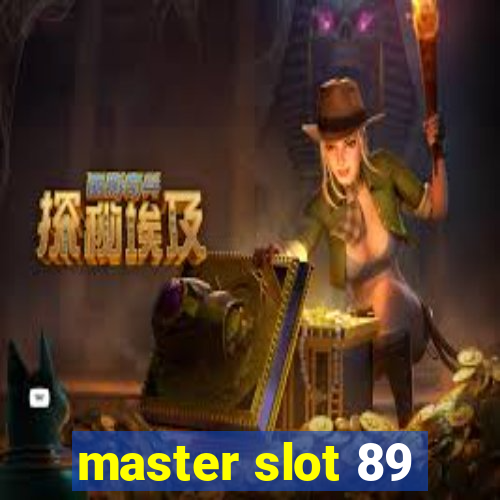 master slot 89